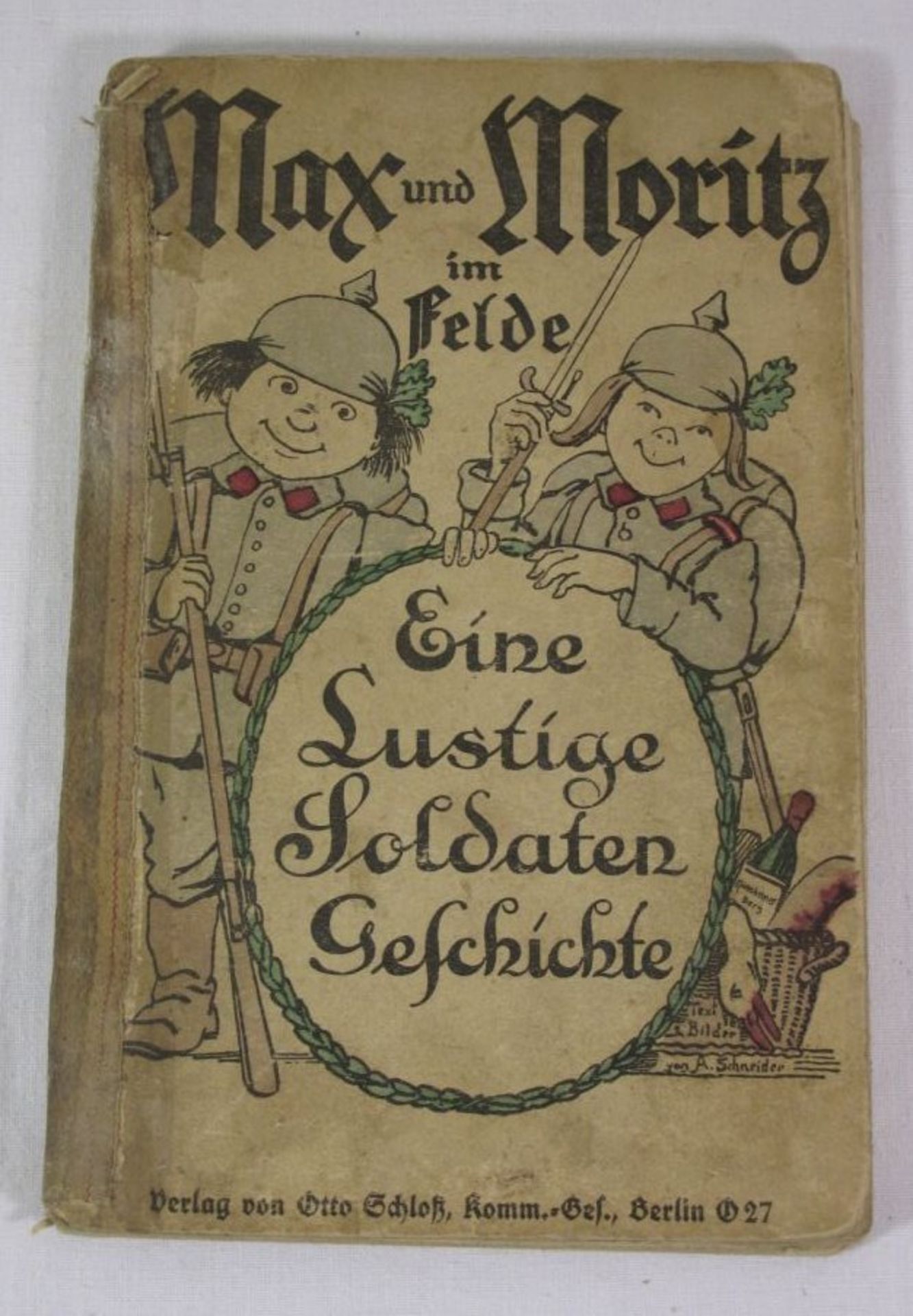 Max und Moritz im Felde - Eine lustige Soldatengeschichte, starke Alters-u. Gebrauchsspuren.