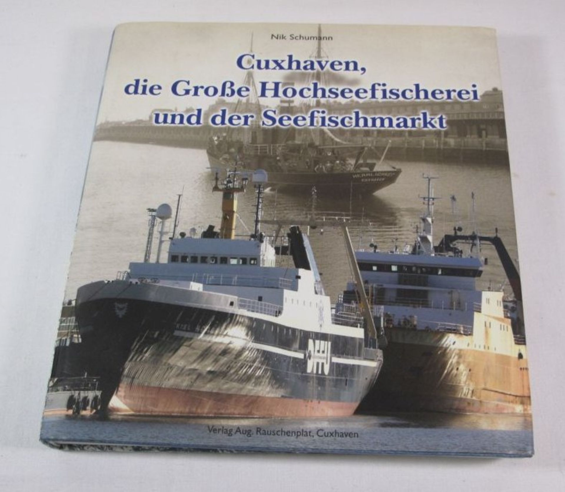 Cuxhaven, die Große Hochseefischerei und der Seefischmarkt, Nik Schumann,.