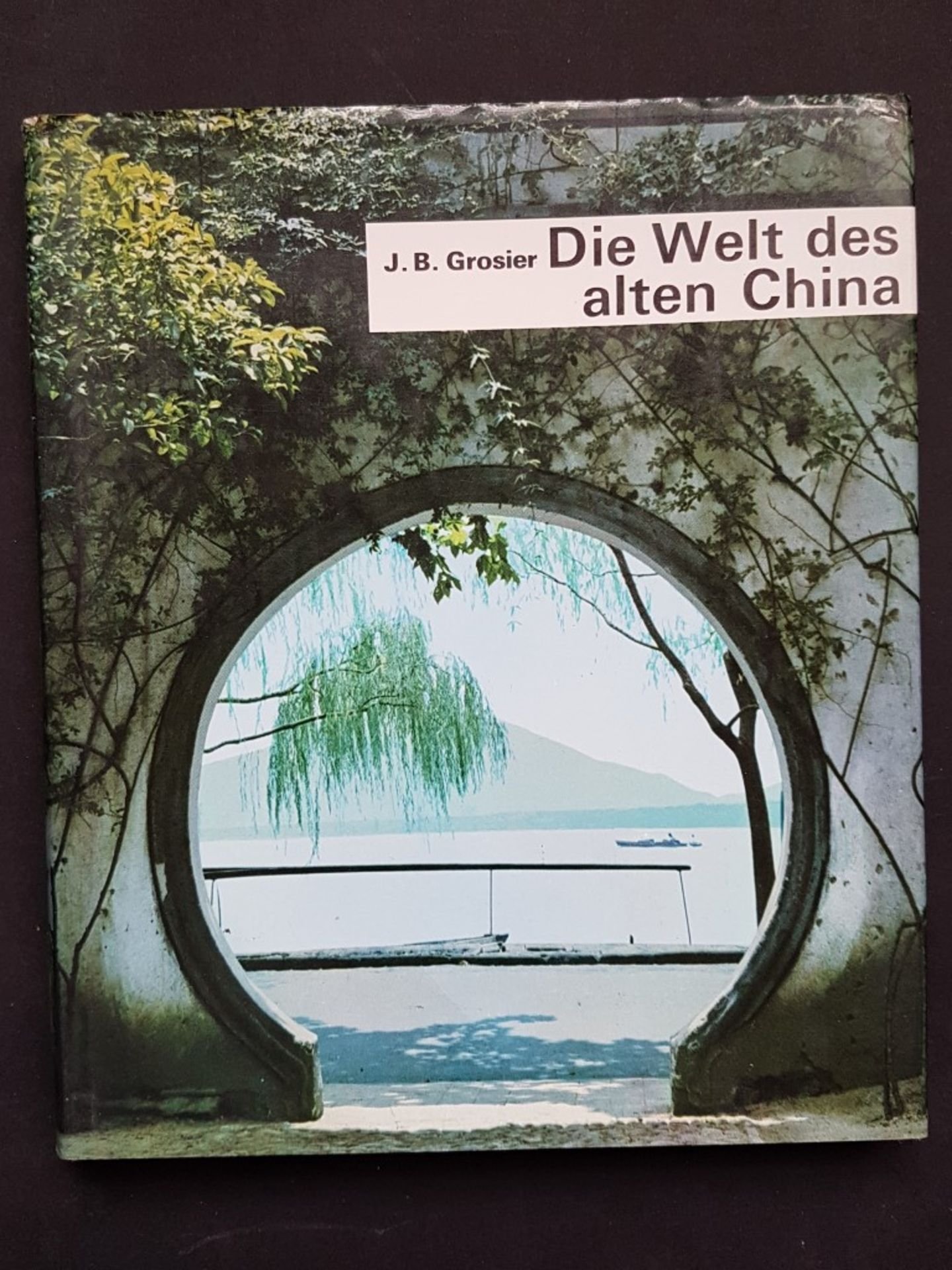 ``Die Welt des alten China``, J.B. Grosier, 1972, mit 141 Seiten