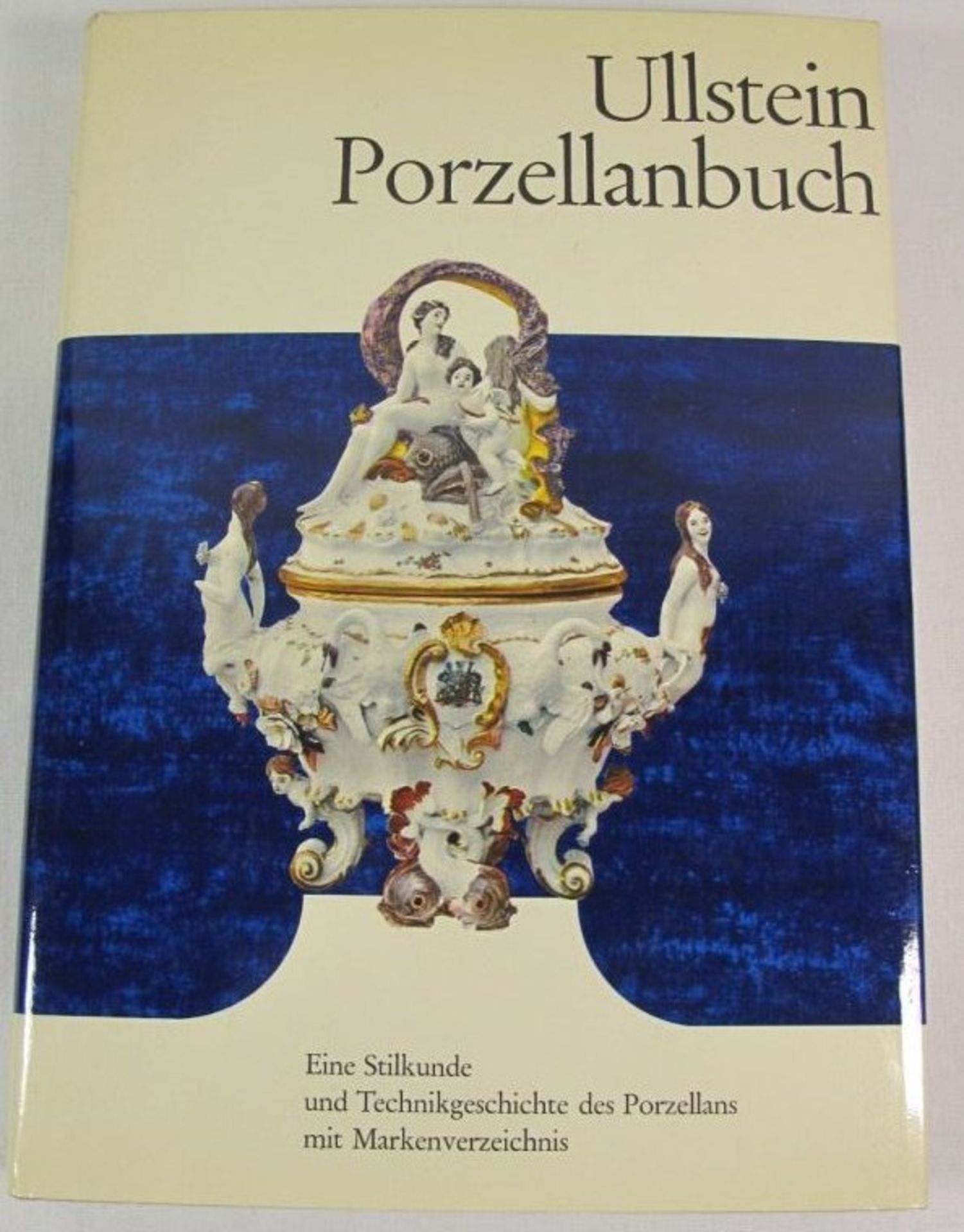 Ullstein Porzellanbuch - Eine Stilkunde und Technikgeschichte des Porzellans, Gustav Weiß, 1.