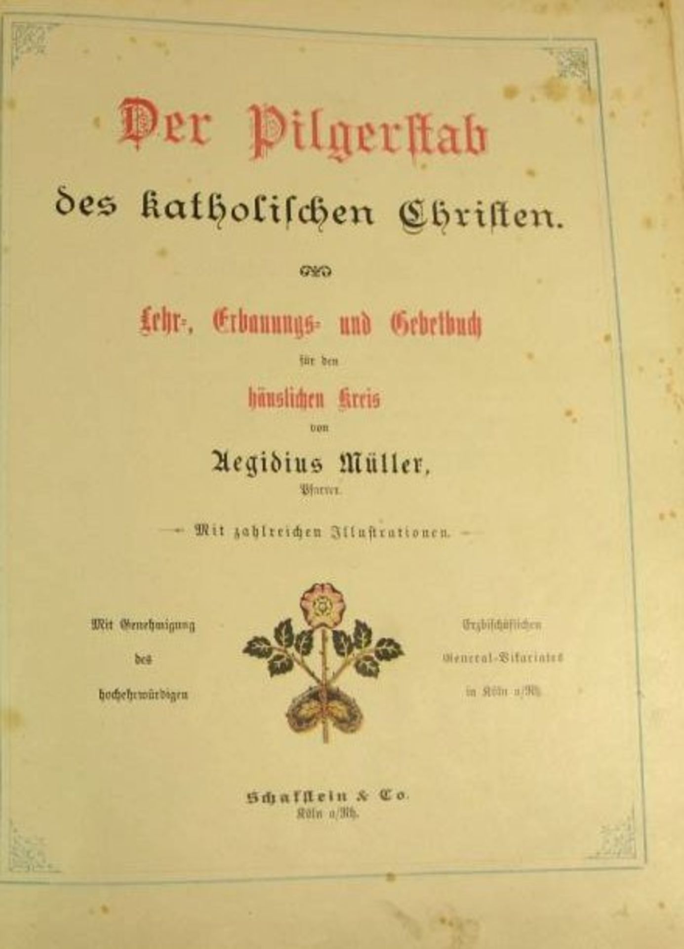 Der Pilgerstab des katholischen Christen, Aegidius Müller, Schafstein Köln a. Rhein, 1898, Alters-u. - Bild 3 aus 9