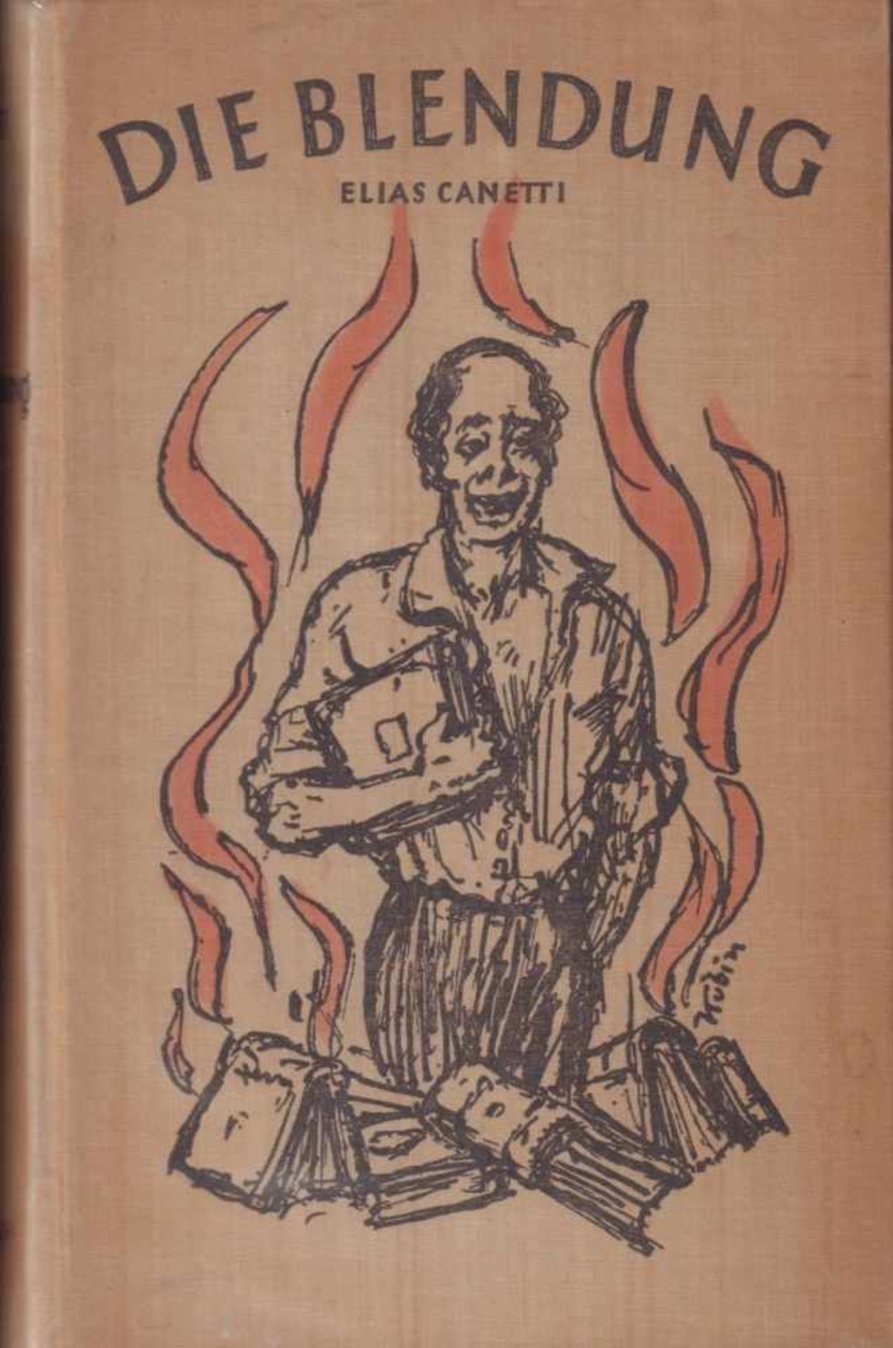 Elias Canetti. Die Blendung. Roman. Wien, Reichner 1936. 8°. 560 S. Von Alfred Kubin illustrierter