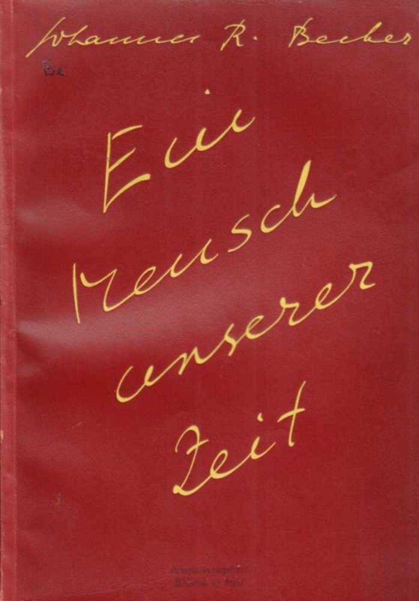 Johannes R. Becher - 3 Bände. 1. Ein Mensch unserer Zeit. Verse und Prosa Berlin, Malik 1930. Gr.- - Image 2 of 4