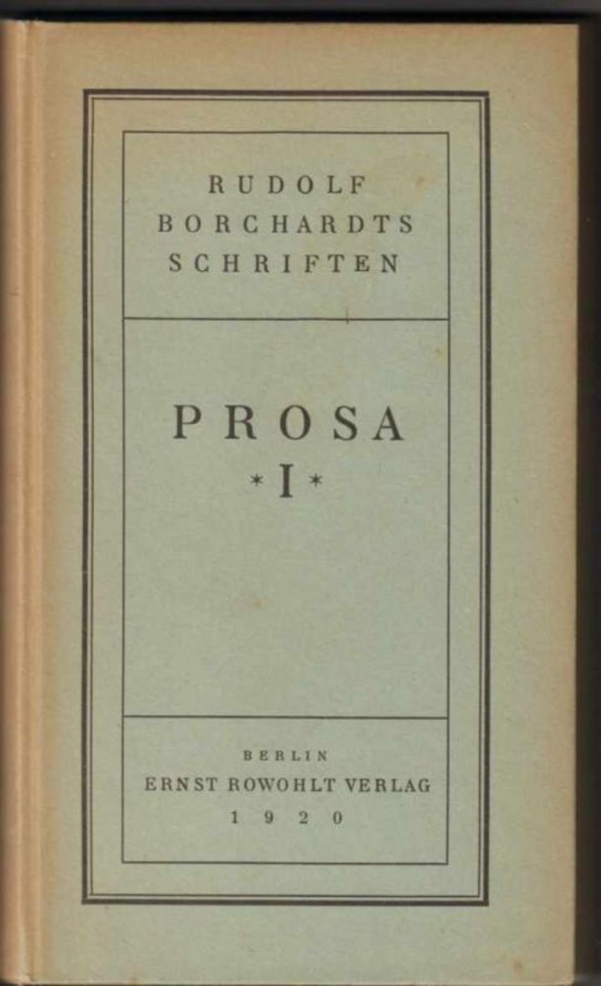 Rudolf Borchardt. Prosa I. Schriften in 12 Bänden. Berlin. Rowohlt 1920. 8°. 295 S. Original- - Image 2 of 3