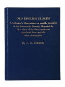 Green, F. H. Old English Clocks BEING A COLLECTOR'S OBSERVATIONS ON SOME SEVENTEENTH CENTURY CLOCKS