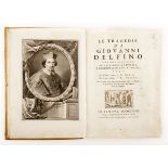 Delfino Giovanni. Le tragedie di Giovanni Delfino senatore veneziano, poi patriarca d'Aquileja, e …