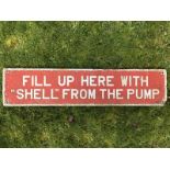 A rare and early embossed aluminium forecourt sign - Fill up here with Shell from the pump, 41 x 9