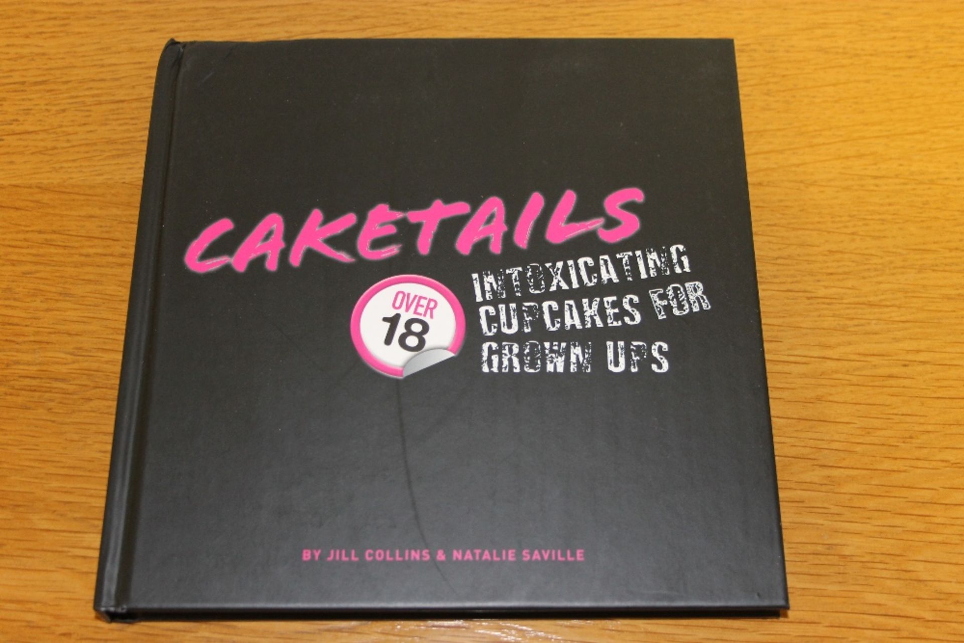 Caketails – Book on Intoxicating Cup Cakes for Grown Ups Pallet of Brand New Books – Approximately