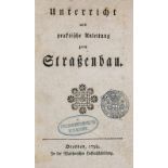 Straßenbau - - Unterricht und praktische Anleitung zum Straßenbau. Dresden, Walther, 1798. 76 S.,