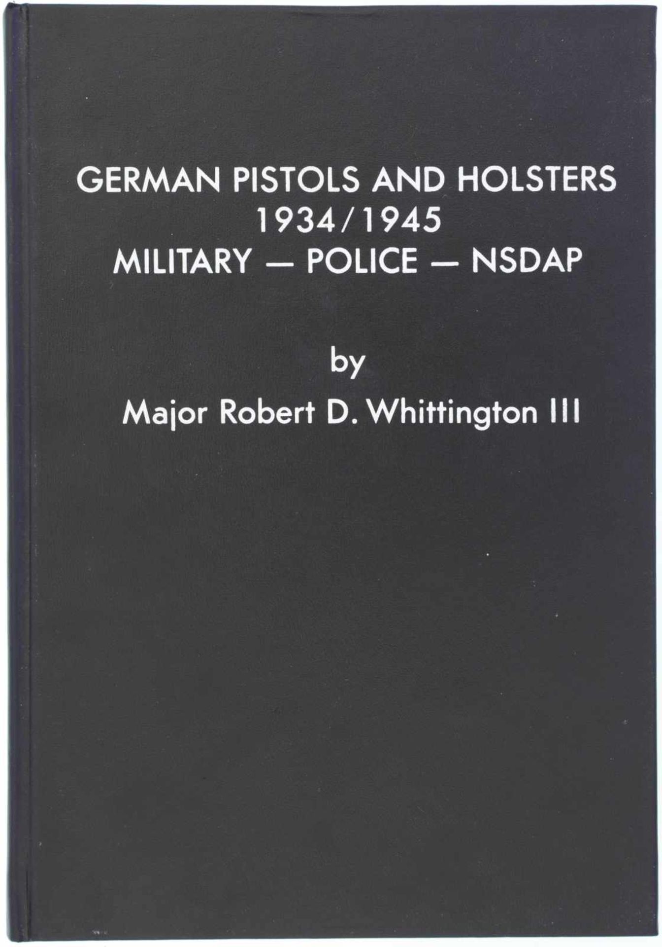 German Pistols and Holsters 1934 / 1945, Military - Police - NSDAP@ Autor Major Robert D.