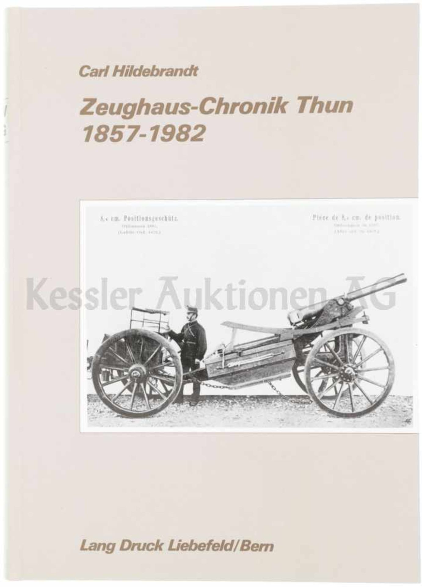 Zeughauschronik Thun 1857-1982 von Carl Hildebrandt 247 Seiten, reich bebilderte Dokumentation