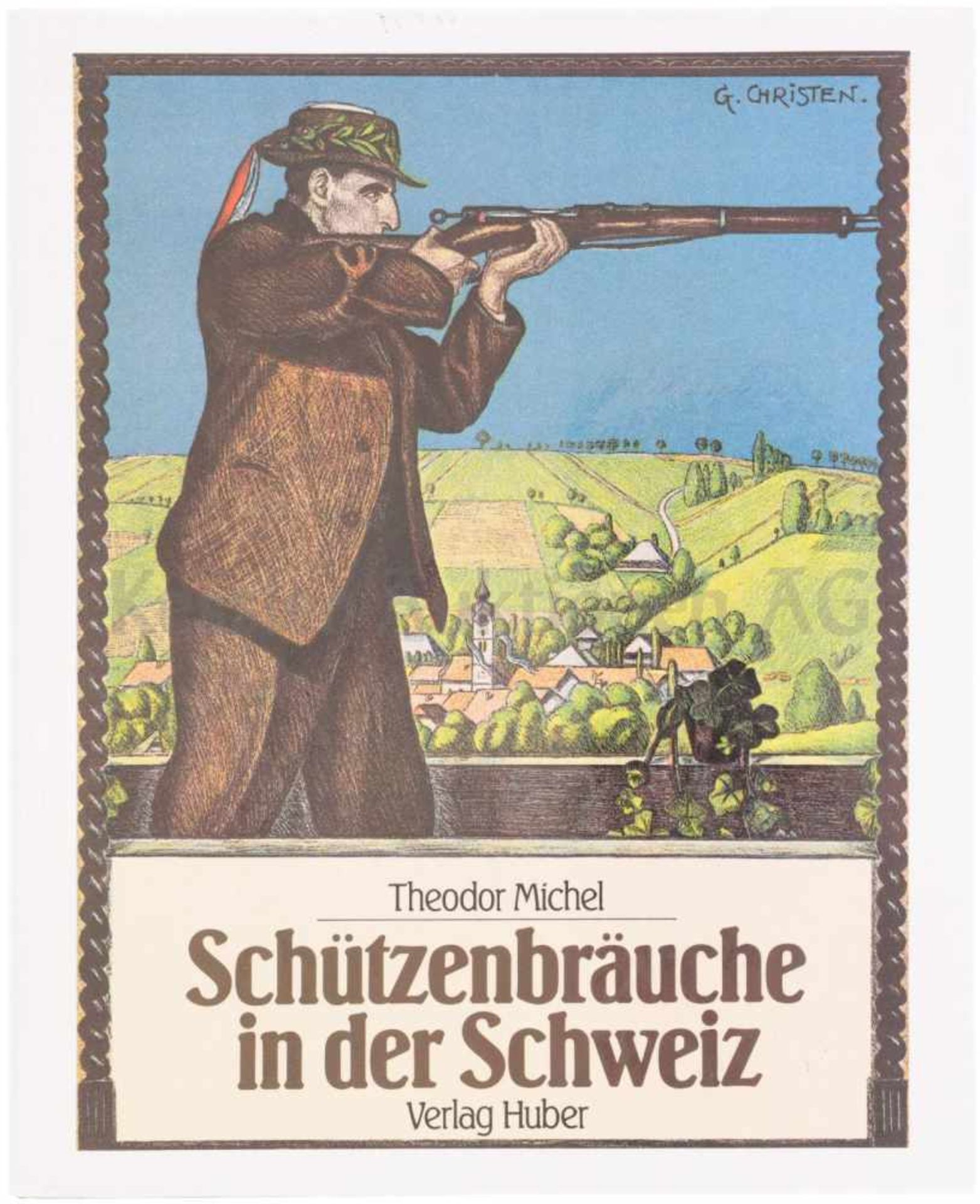 Schützenbräuche in der Schweiz Theodor Michel beschreibt spannend die schweizerischen