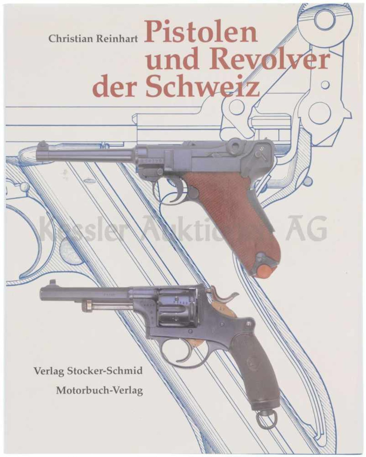 Pistolen und Revolver der Schweiz von Christian Reinhart, Michael am Rhyn und Jürg A.Meier.