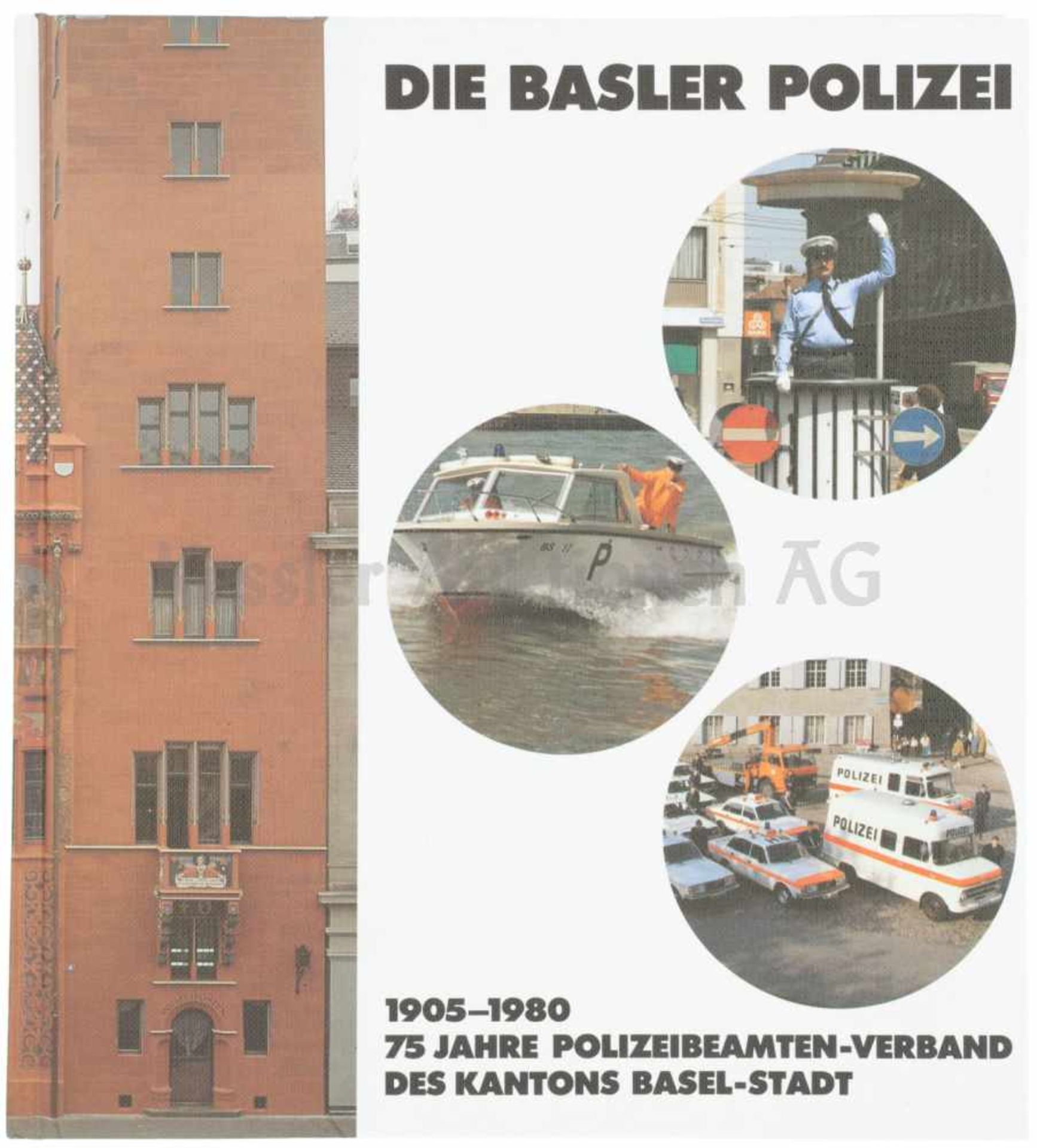 Die Basler Polizei 75 Jahre Polizeibeamten-Verband des Kantons Basel-Stadt, 1905-1980. Dokumentation