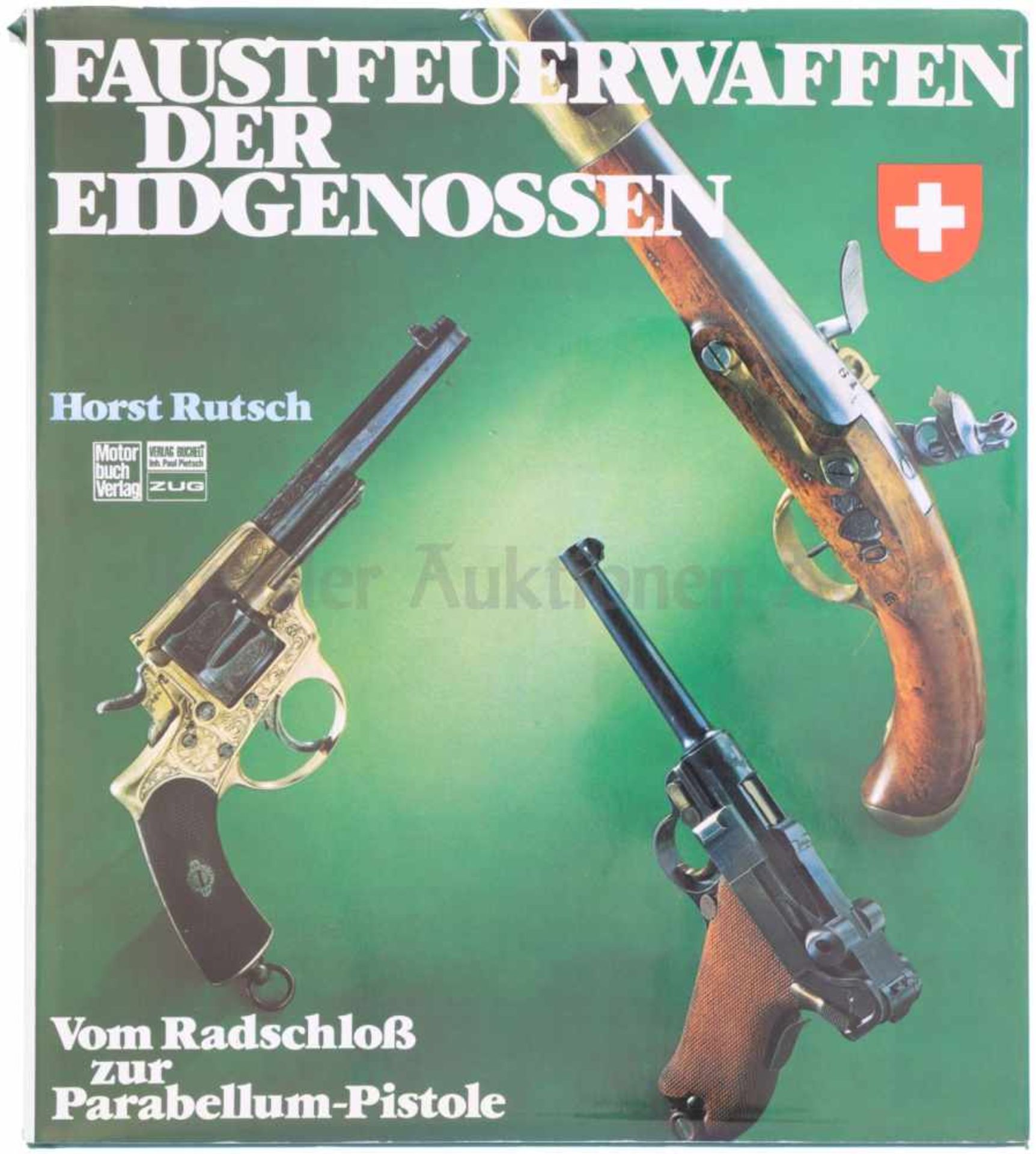Rutsch, Faustfeuerwaffen der Eidgenossen Längst vergriffenes Standardwerk über Schweizer