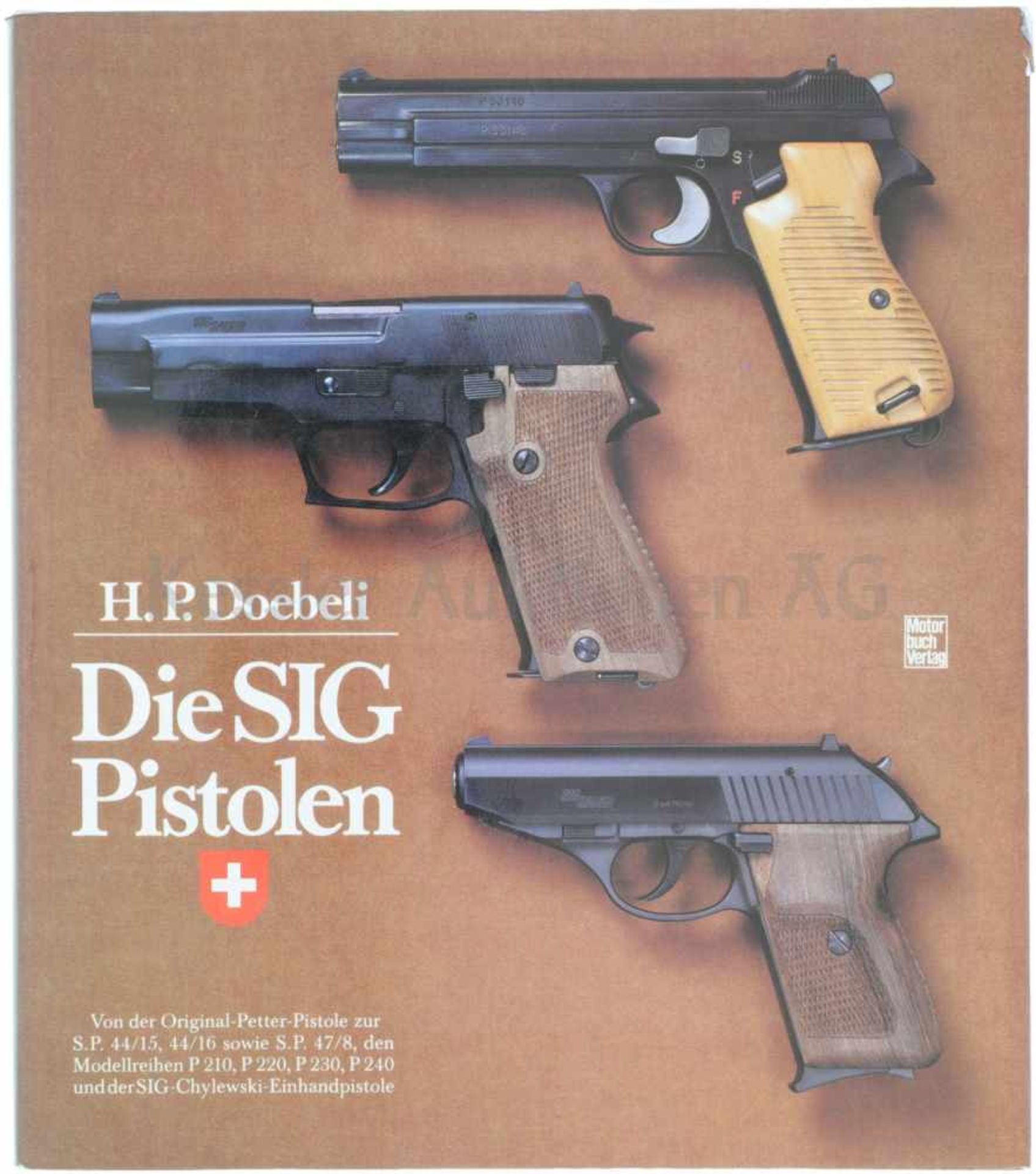 Die SIG Pistolen Der Autor H.P. Doebeli beschreibt auf 190 Seiten interessant den Werdegang der