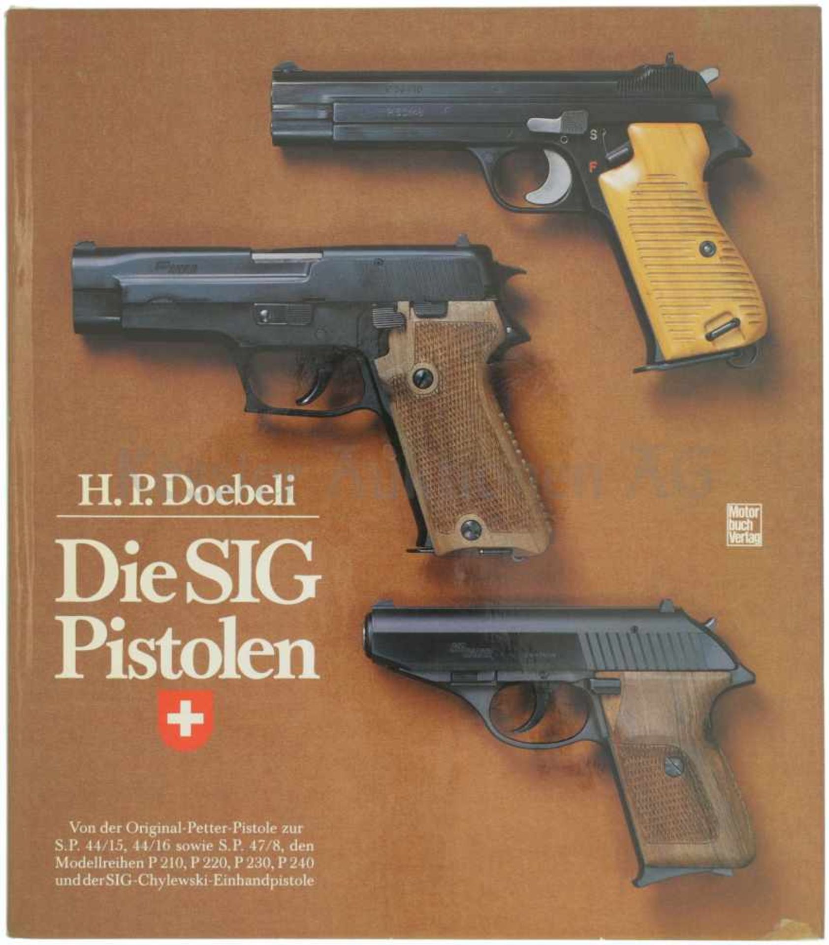 Die SIG Pistolen Der Autor H.P. Doebeli beschreibt auf 190 Seiten interessant den Werdegang der