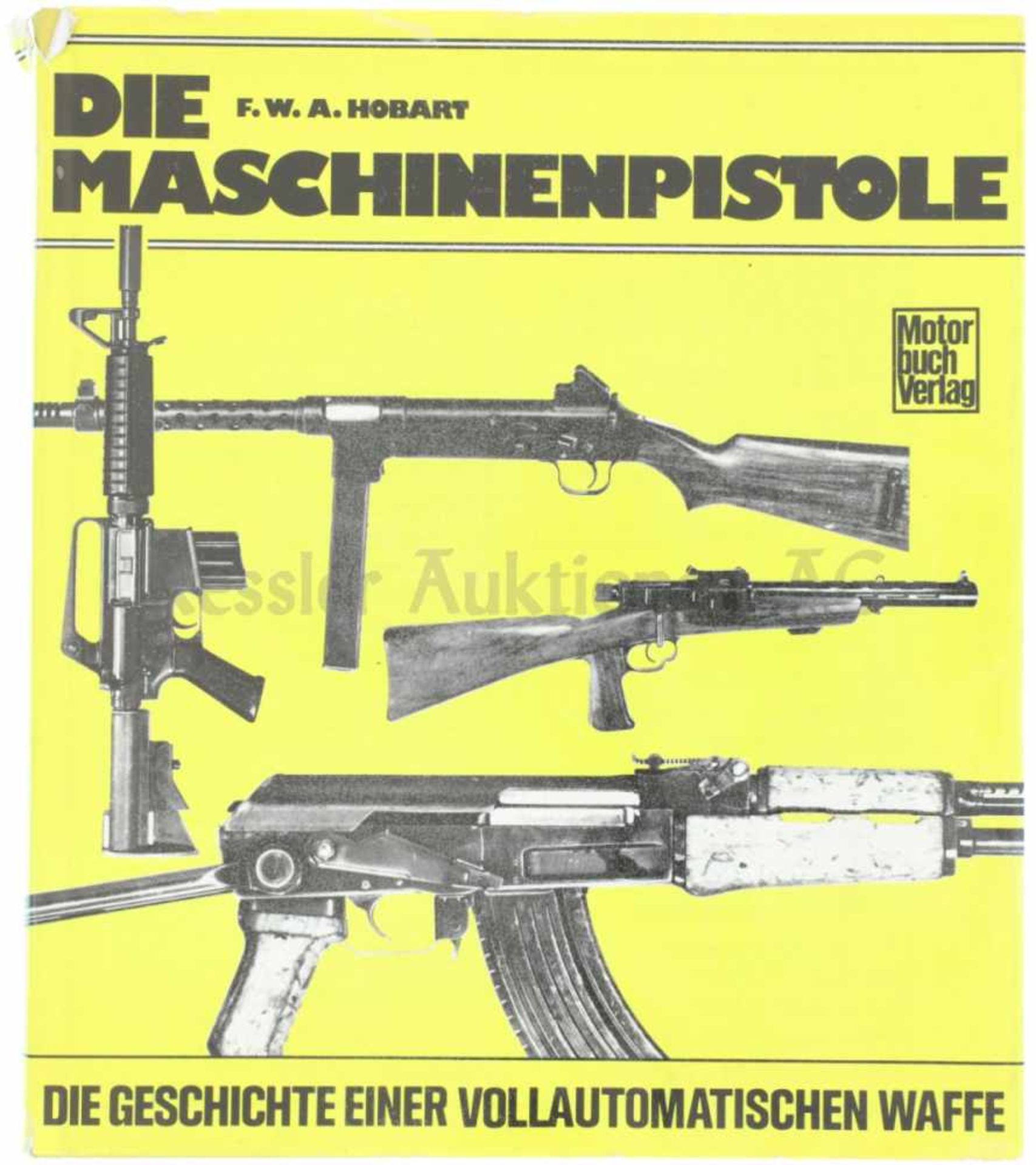 Die Maschinenpistole, die Geschichte einer vollautomatischen Waffe Autor F.W.A. Hobart, Stuttgart