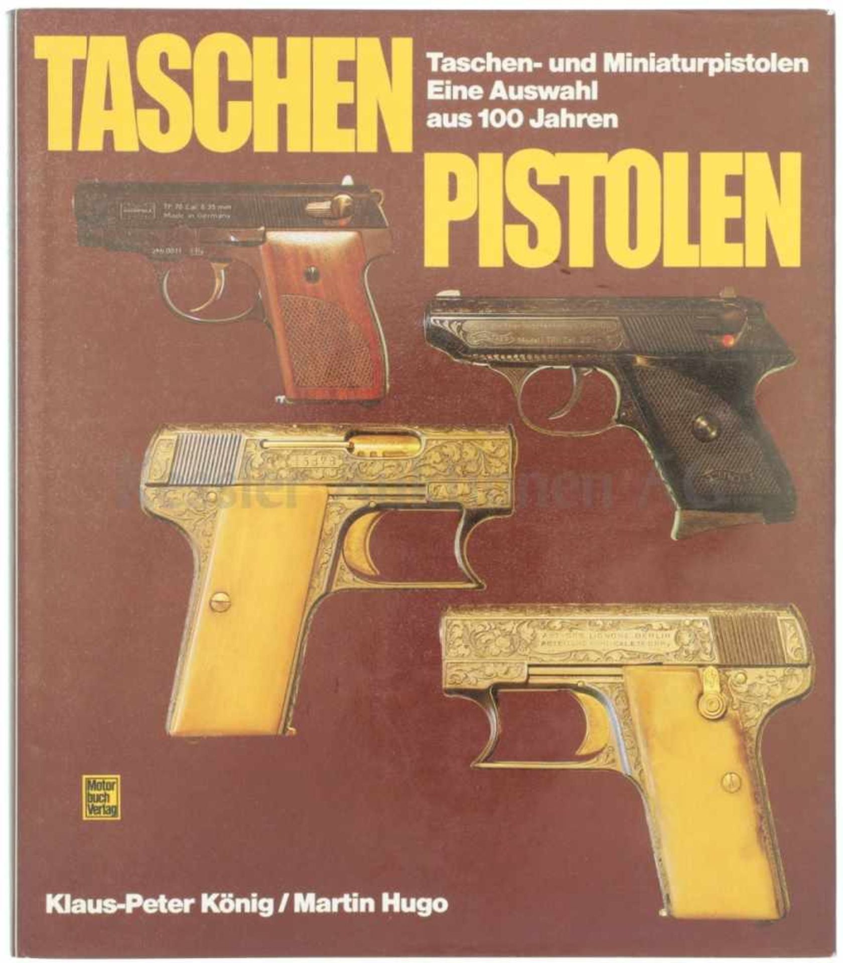 Taschenpistolen Taschen- und Miniaturpistolen, eine Auswahl aus 100 Jahren, Autoren Klaus-Peter