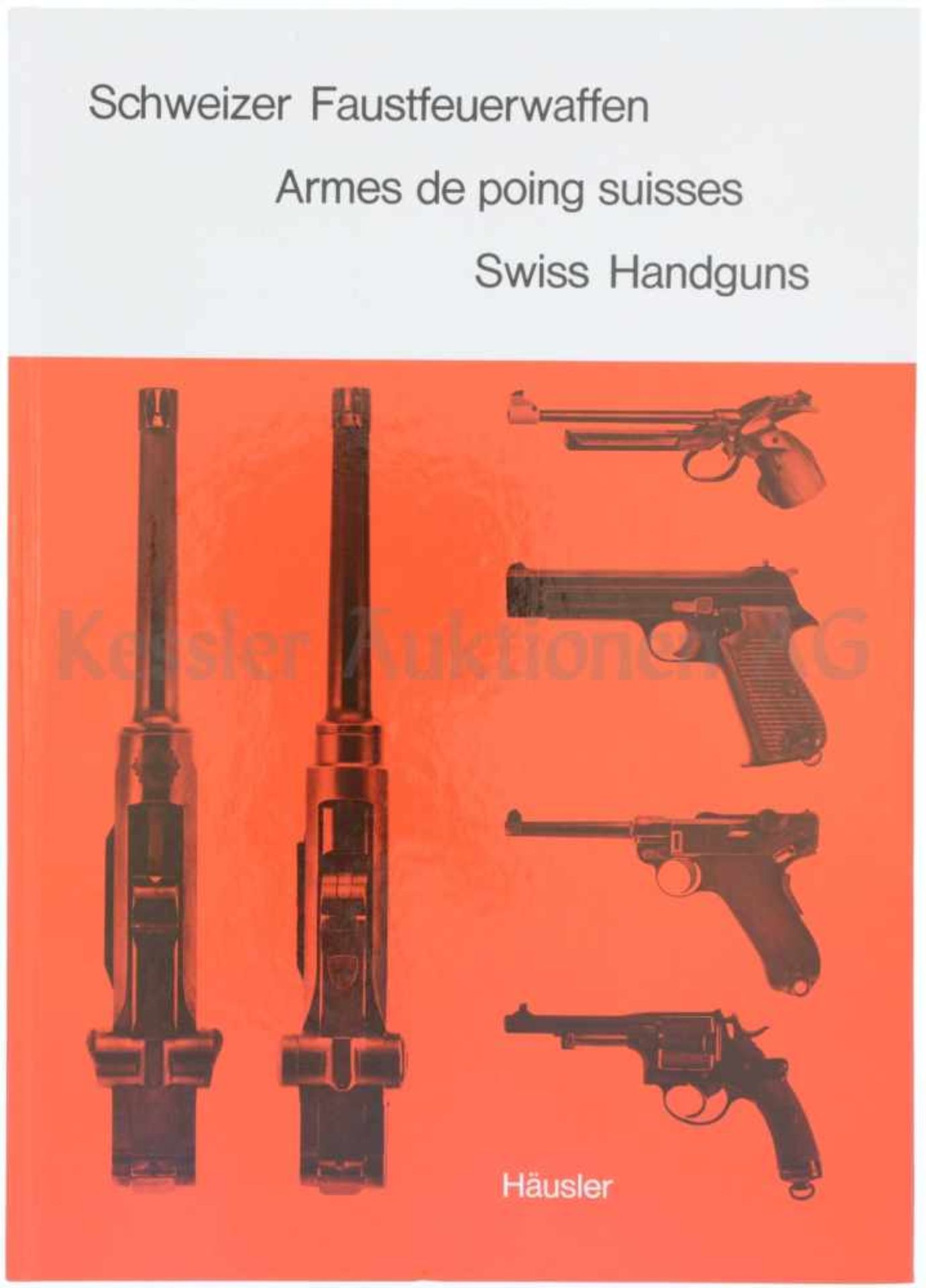 Schweizer Faustfeuerwaffen Autor und Verlag, Fritz Häusler, Frauenfeld. Die Schweizer Pistolen und