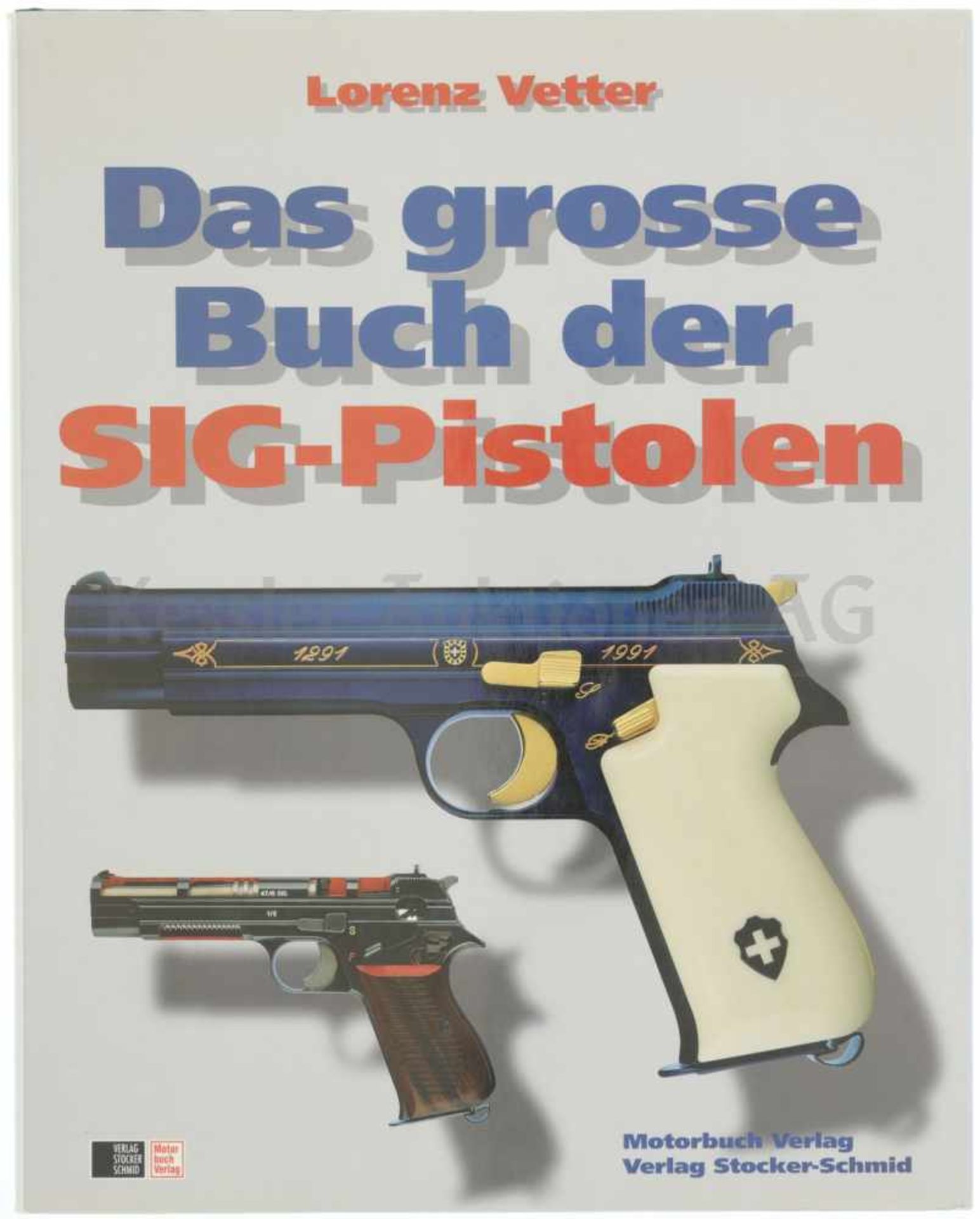 Das grosse Buch der SIG-Pistolen Lorenz Vetter, Stocker-Schmid-Verlag 1995. Längst vergriffenes