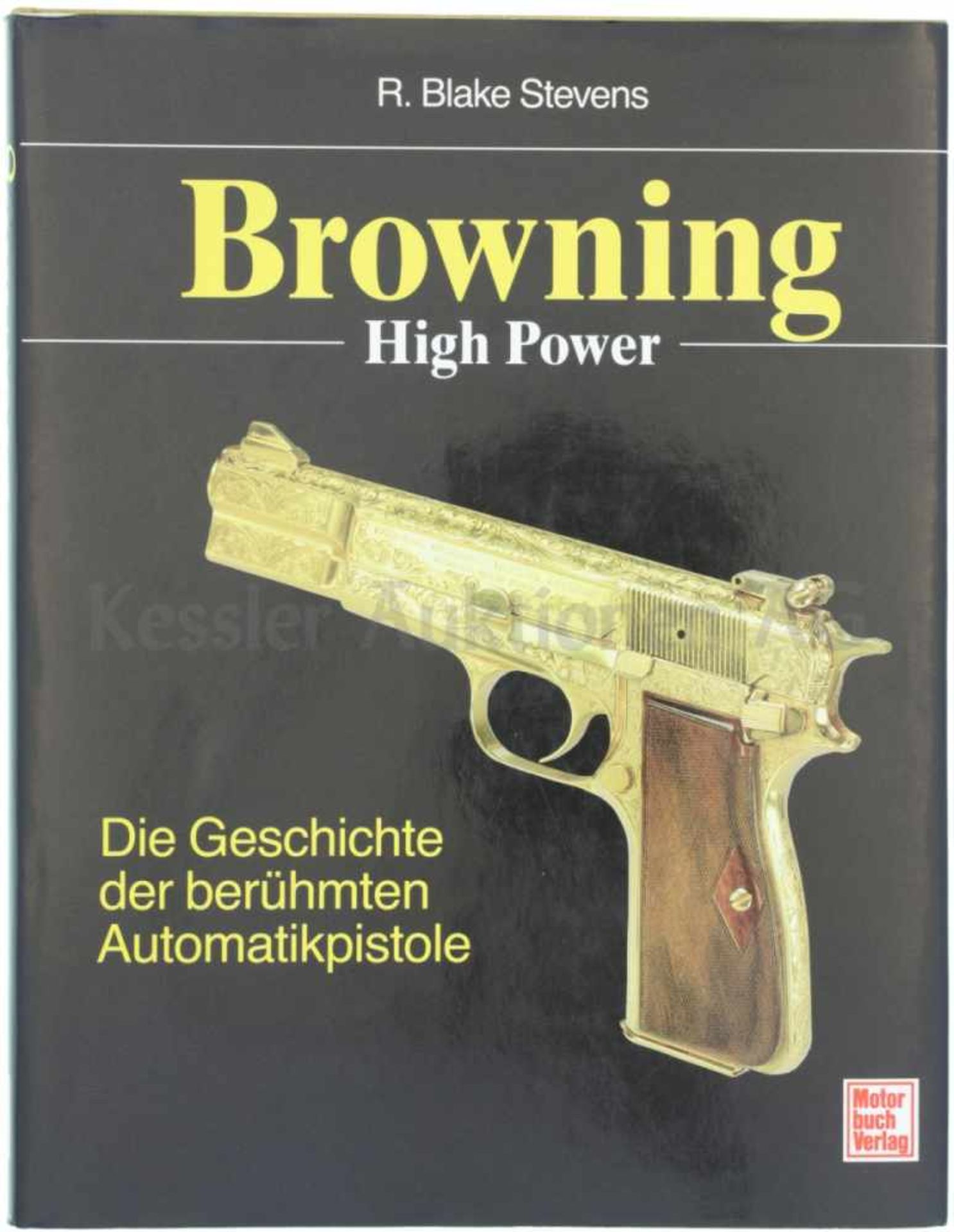 Browning High Power Die Geschichte der berühmten Automatikpistole. Autor R. Blake Stevens, Motorbuch