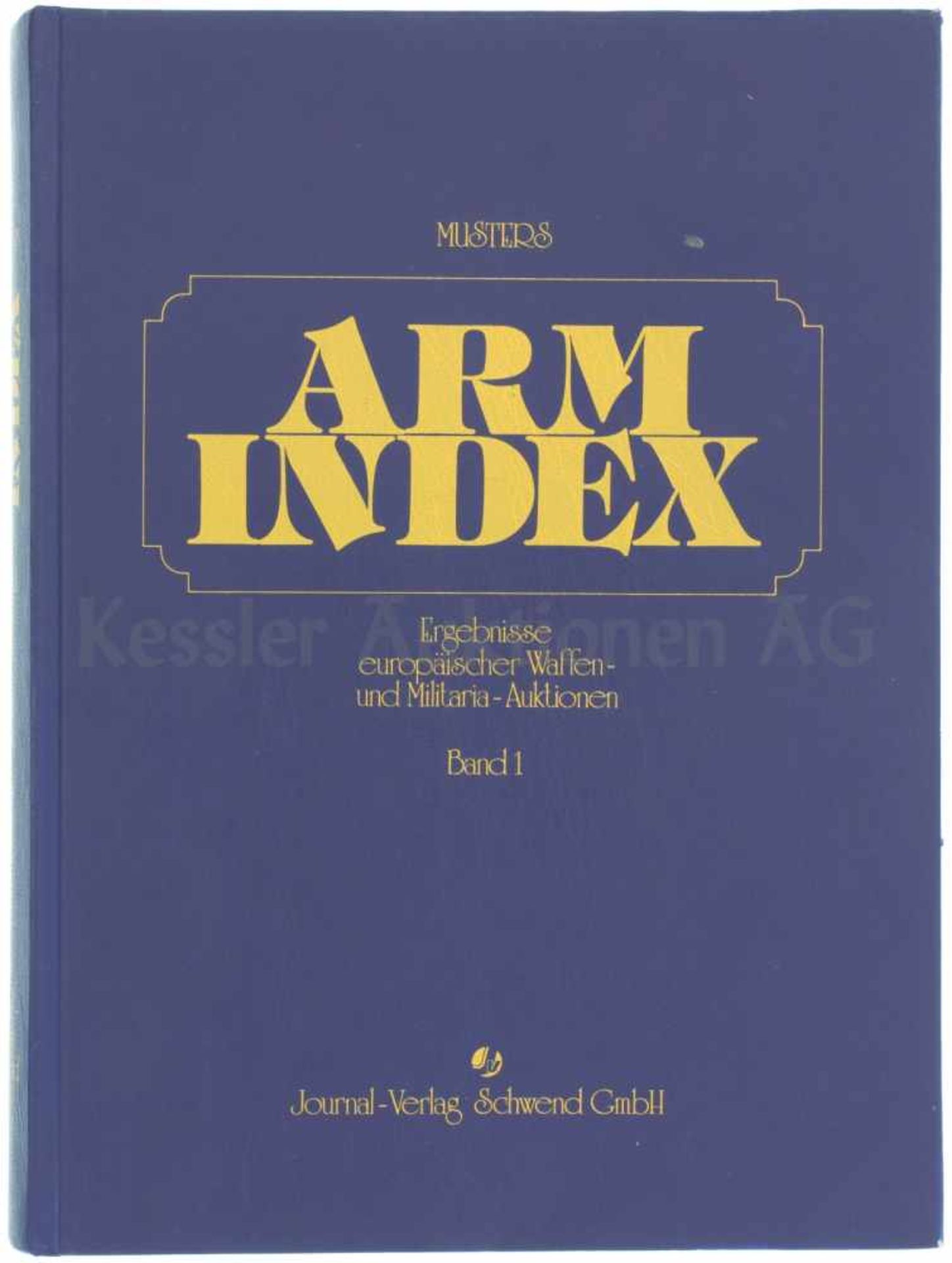 Arm Index Ergebnisse europäischer Waffen- und Militaria-Auktionen, Band 1, Journal-Verlag Schwend