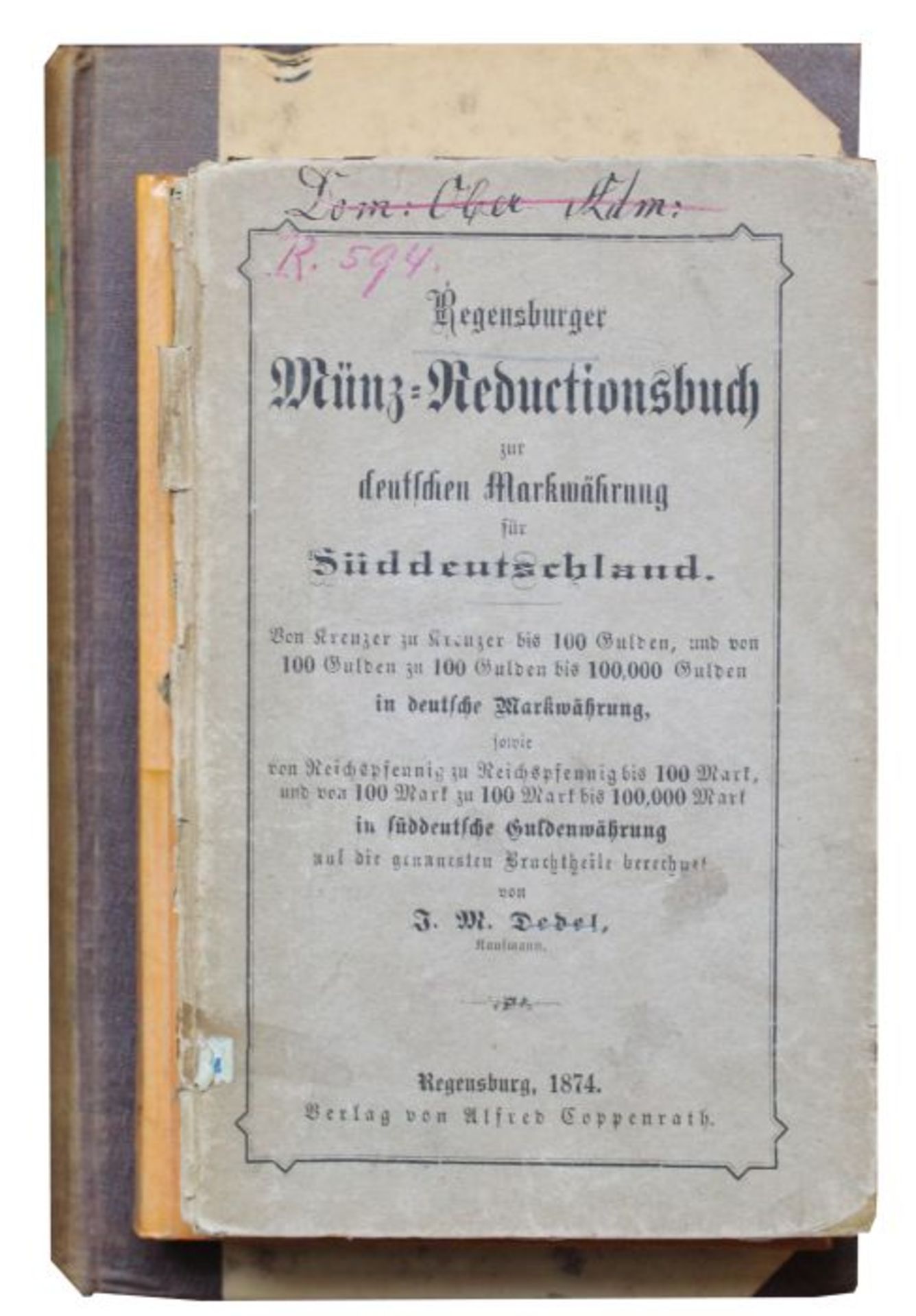 Lot Bücher aus dem 19.Jahrhundert 1.Regensburger Münz-Reductions zur deutschen Markwährung für