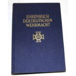 Ehrenbuch der Deutschen Wehrmacht Weltkrieg 1939-1945. Den Gefallenen zur Ehre und den lebenden