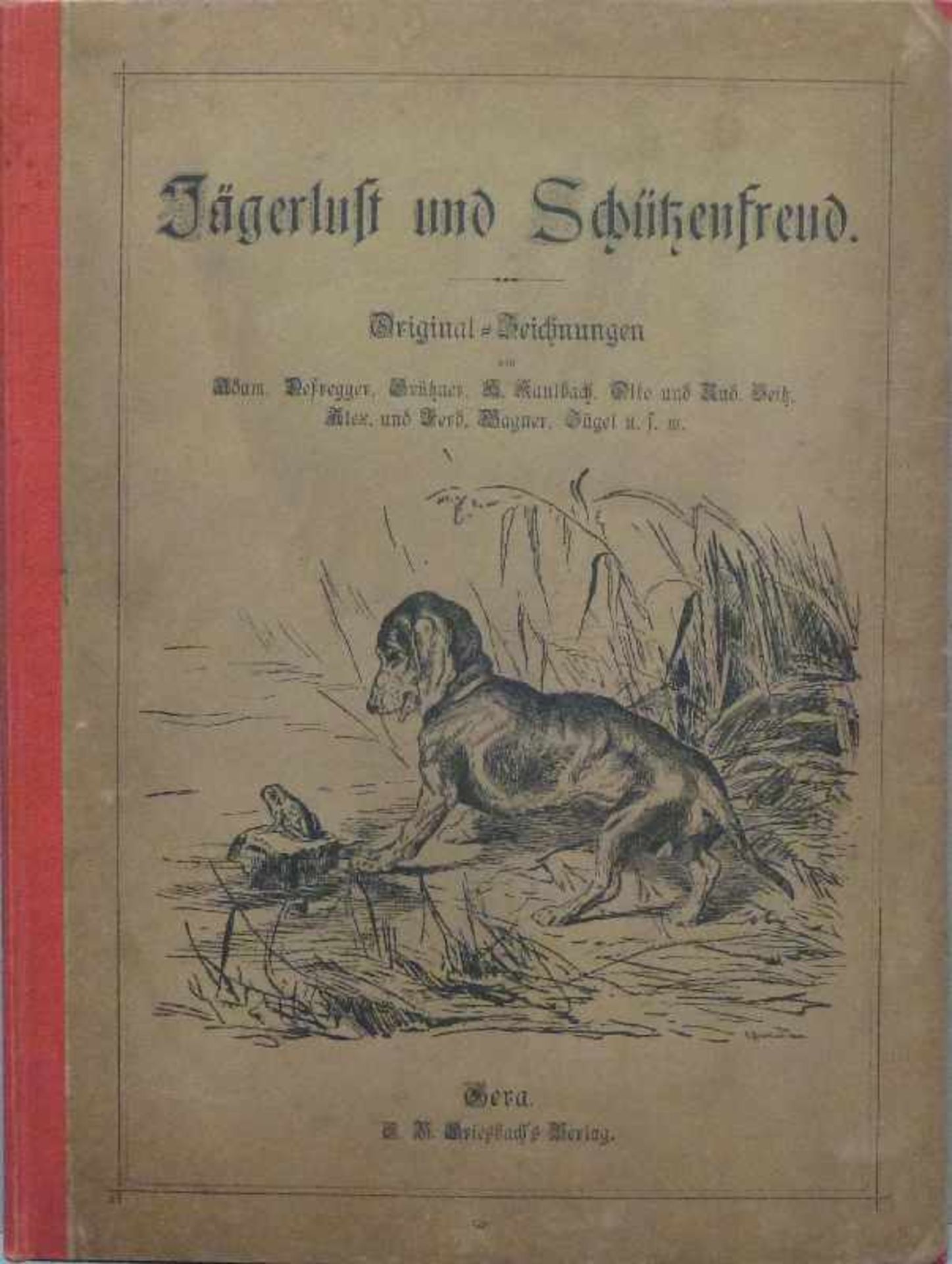 "Jägerlust und Schützenfreud", 1899, Gera, E. B. Griesbach's Verlag Texte und Graphiken nach