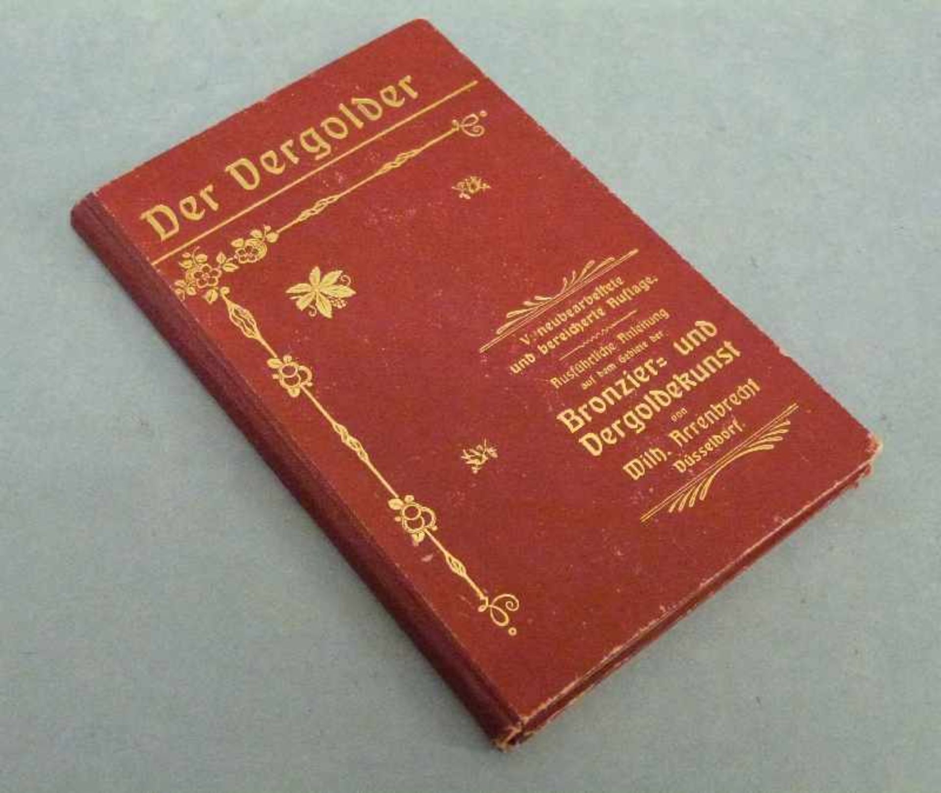 "Der Vergolder", Wilh. Arrenbrecht, Düsseldorf um 1910 Verlag Julius Hillmann, Berlin, 104 Seiten,