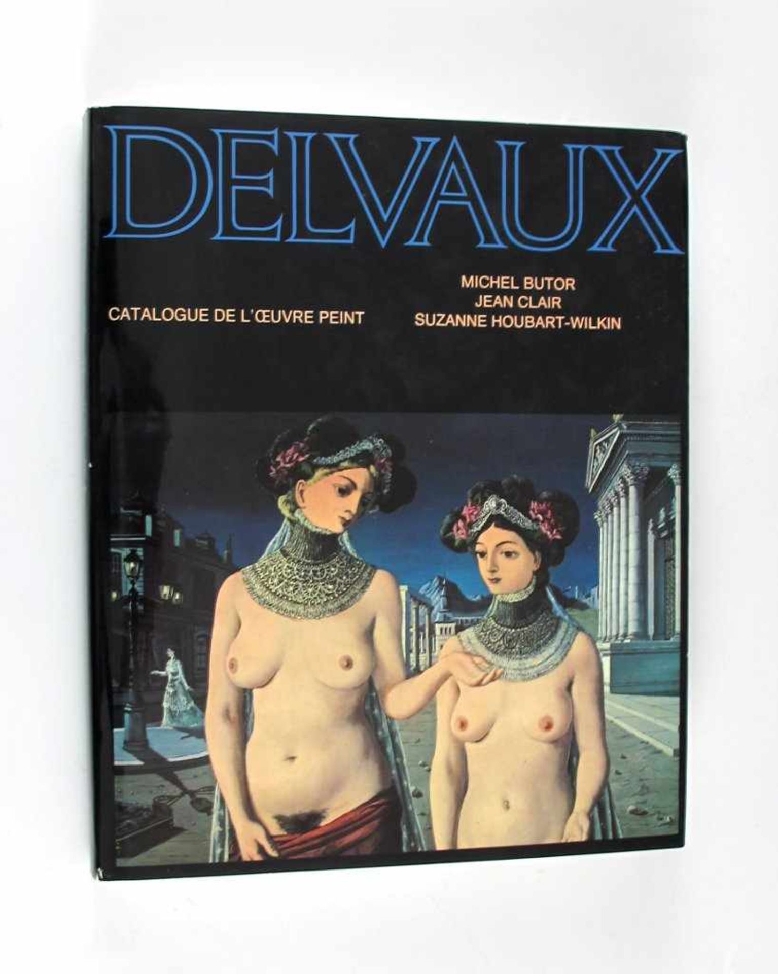 Kunst: Butor/Clair/Houbart-Wilkin. Delvaux. Catalogue de l'Oeuvre Peint. Cosmos Monographies,