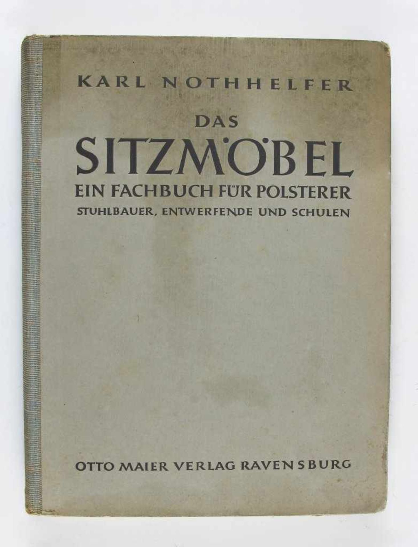 Handwerk: Nothhelfer, Karl (Bauschule für Raumgestaltung Berlin). Das Sitzmöbel. Ein Fachbuch für
