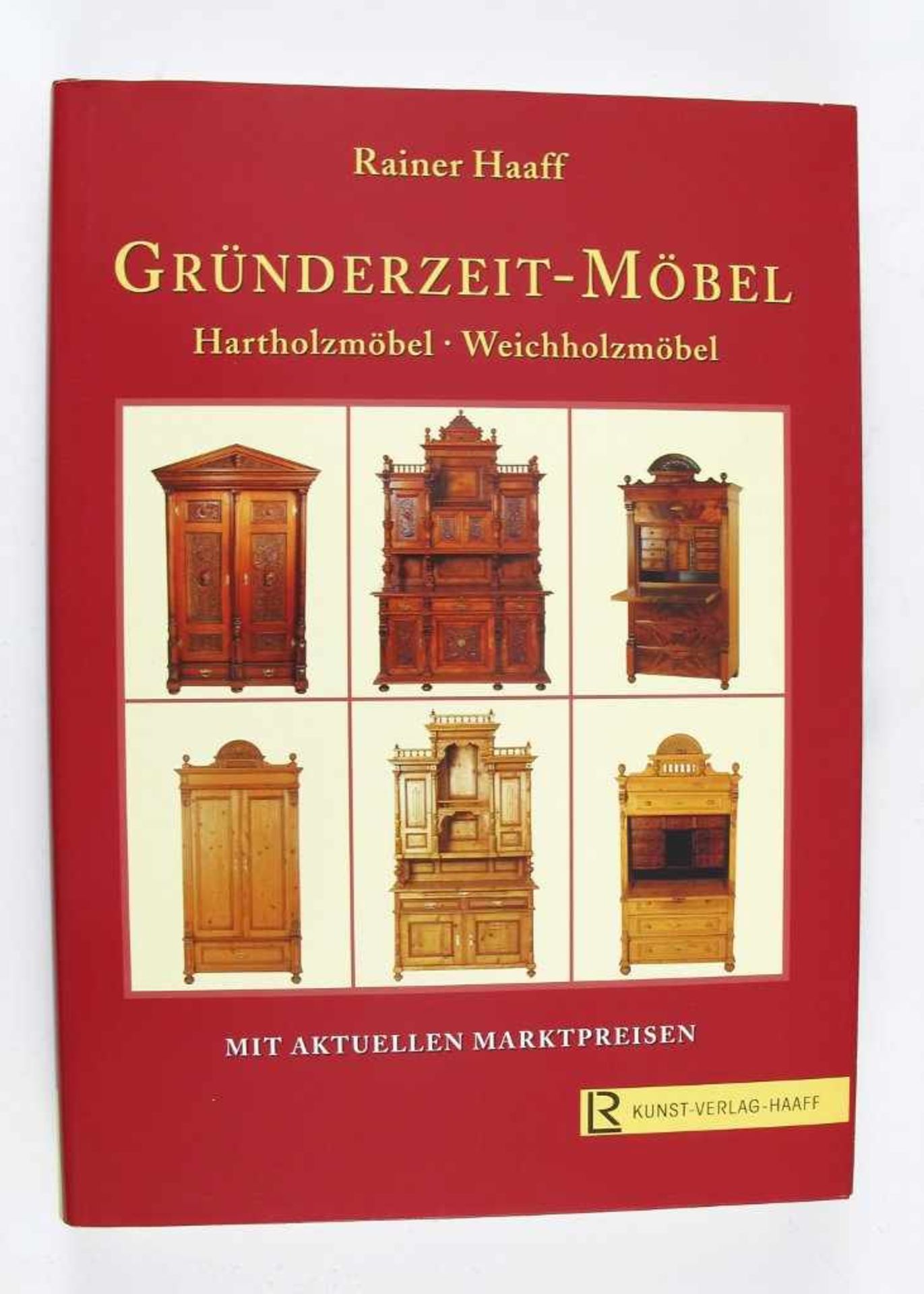 Kunst: Haaff, Rainer. Gründerzeit-Möbel. Hartholzmöbel, Weichholzmöbel. Kunst-Verlag Haaff,