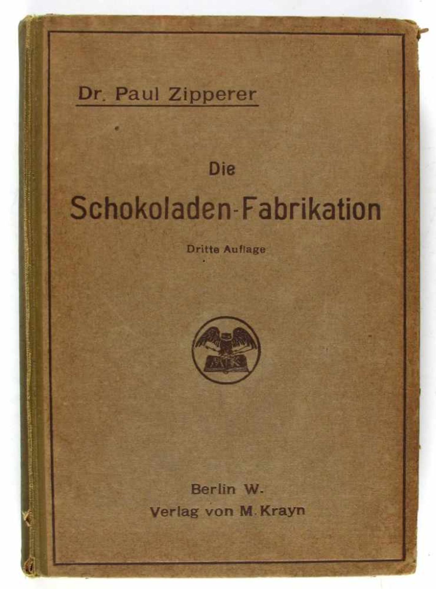 Handwerk: Zipperer, Dr. Paul. Die Schokoladen-Fabrikation. Eine Monographie der Kakaofrucht und