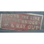 VINTAGE STAINED WOODEN RAILWAY DOUBLE SIDED WARNING SIGN: 'CROSS THE LINE BY THE BRIDGE' and 'WAY