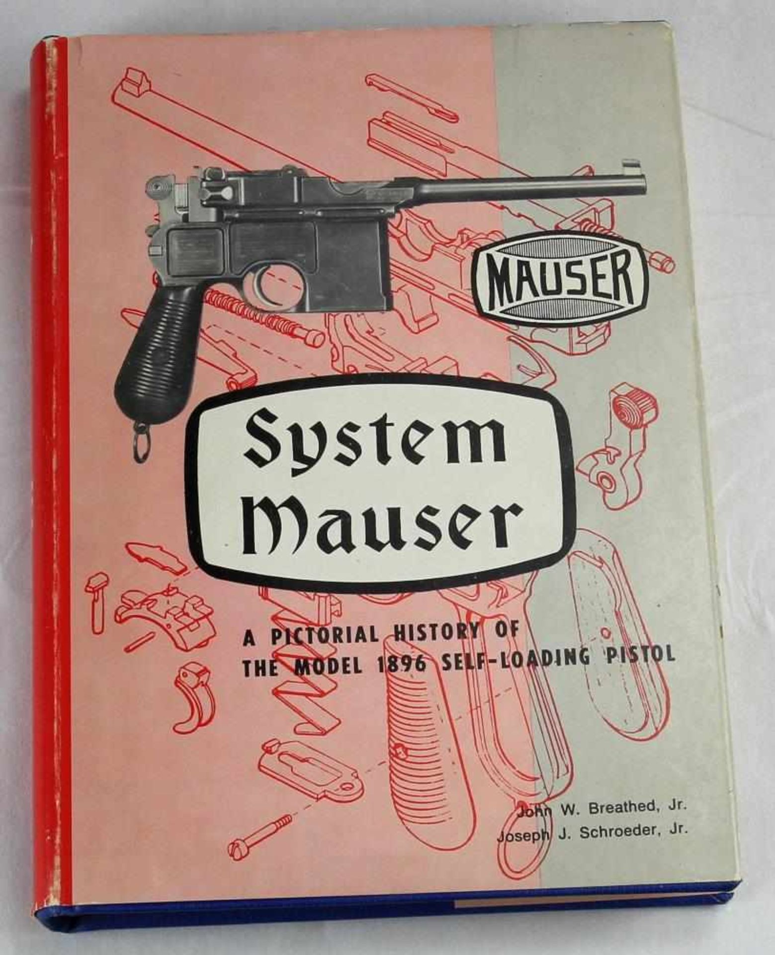 System Mauser. A pictorial history of the model 1896 self-loading pistol. Von John W. Breathed Jr.