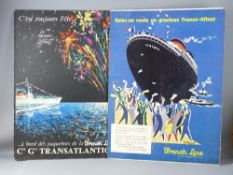 TWO UNFRAMED POSTERS ON BOARD - 1. C G Transatlantique - 'C'est Tout Jours Feta' and 2. French