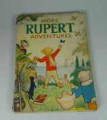 A VOLUME OF 'MORE RUPERT ADVENTURES' dated 1943 & being a Daily Express publication with 'Book