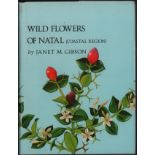 Gibson (Janet M.) WILD FLOWERS OF NATAL 2 volumes: Coastal and Inland Regions, 136 +141 pages, 116 +