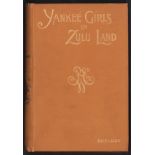 Vescelius-Sheldon (Louise) YANKEE GIRLS IN ZULU LAND 287 pages, numerous illustrations, top edge