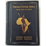 Cherry Keaton and James Barnes Through Central Africa from East to West 1 Volume. First edition.