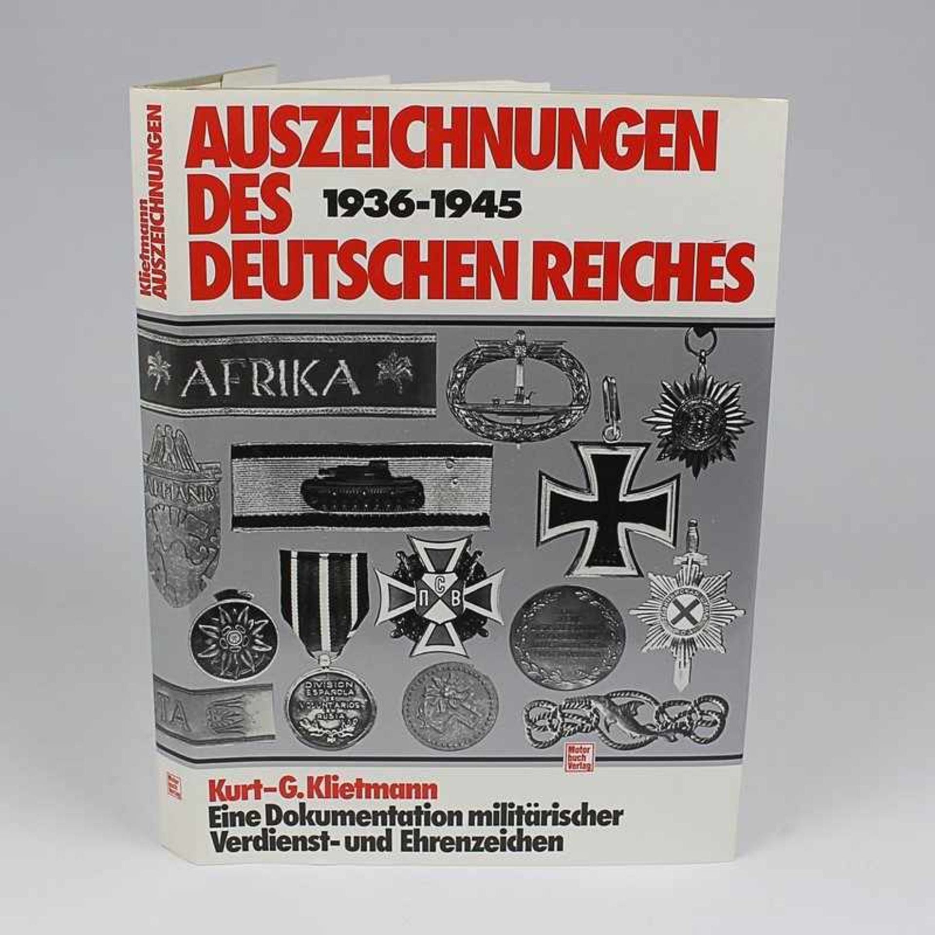 Kietmann-Kurt, G. Auszeichnungen des Dt. Reich 1936-1945, Eine Dokumentation militärischer