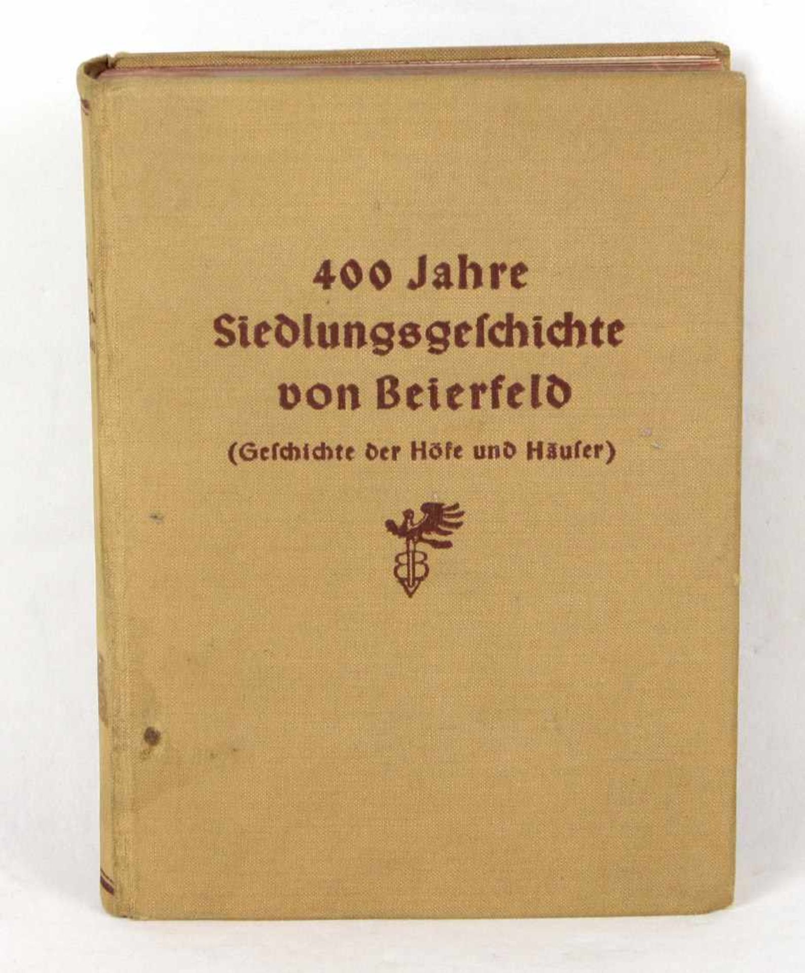 400 Jahre Siedlungsgeschichte von Beierfeld Geschichte der Höfe und Häuser von Gustav Beyer. Hrsg.