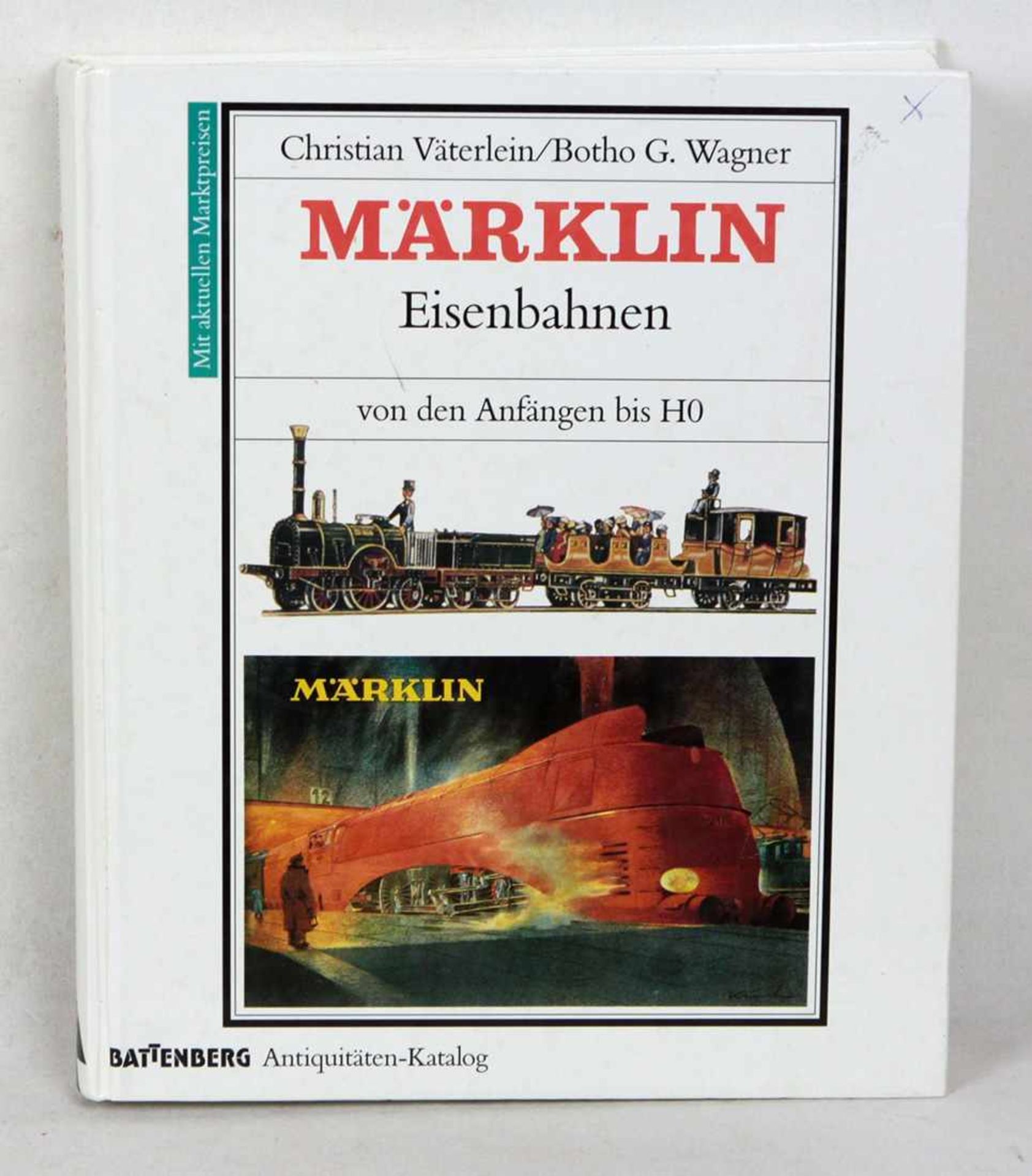 Märklin - Eisenbahnen Battenberg Antiquitäten- Katalog *Märklin- Eisenbahnen* von den Anfängen bis