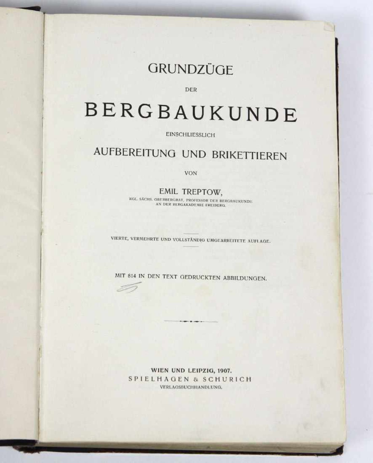 Bergbaukunde Emil Treptow. Grundzüge der Bergbaukunde einschließlich Aufbereitung u. Brikettieren.