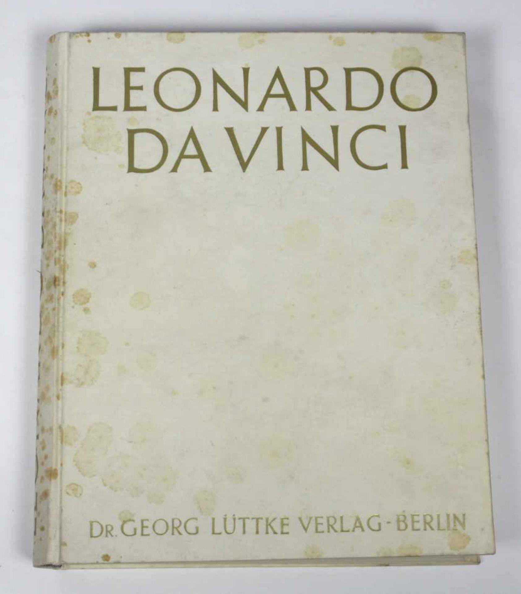 Leonardo da Vinci Ein Überblick über Sein Schaffen u. Begleitband zur Ausstellung über da Vinci 1939