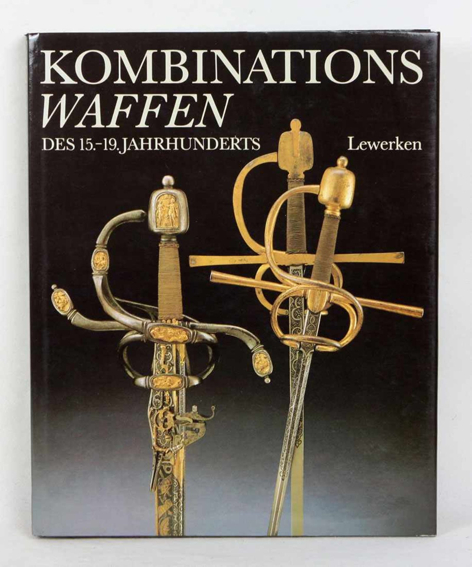 Kombinationswaffen Heinz- Werner Lewerken *Kombinationswaffen* des 15.- 19.Jahrh., 308 S. m. zahlr.,