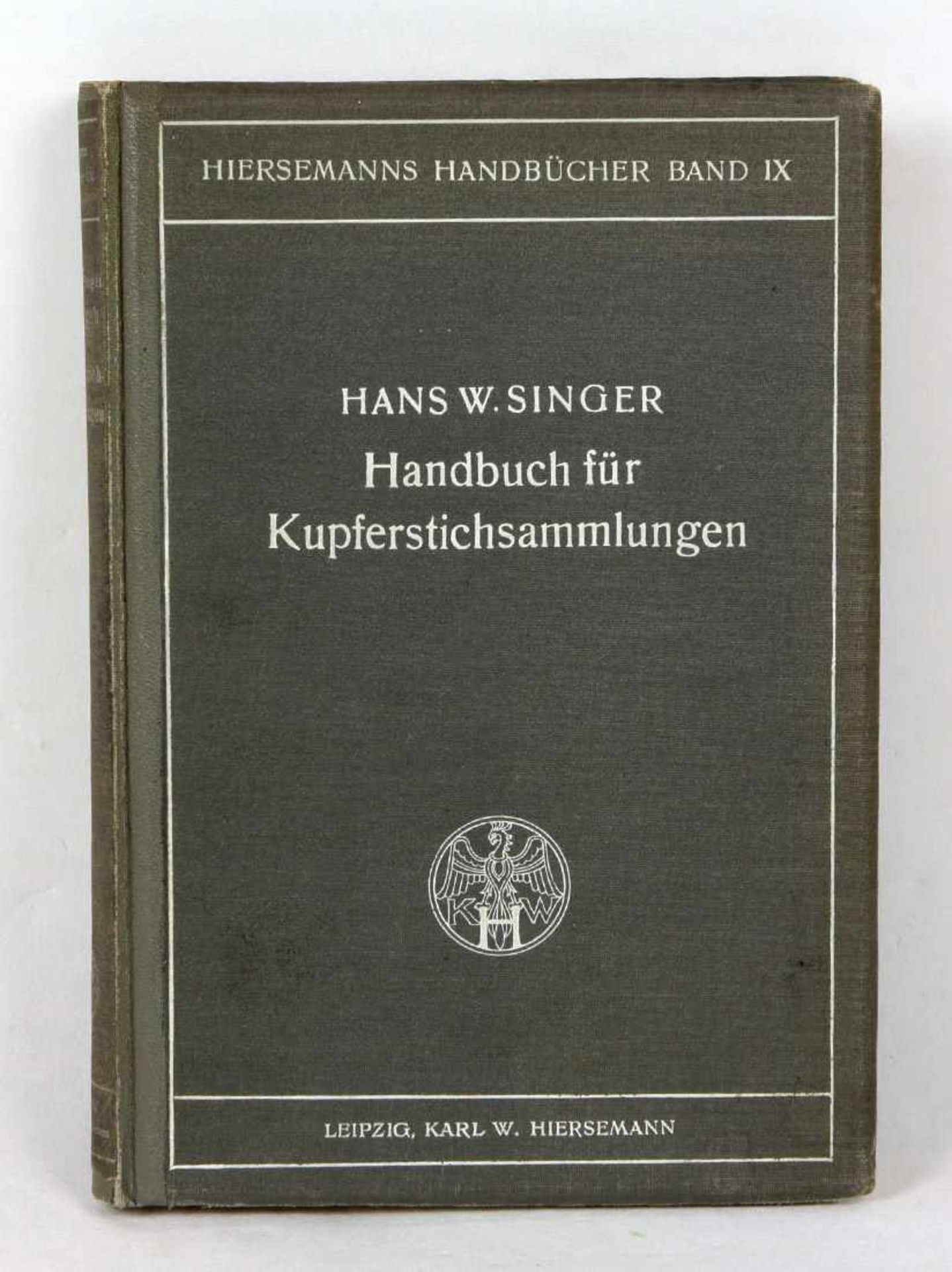 Handbuch für Kupferstichsammlungen von Hans W. Singer. Vorschläge zu deren Anlage u. Führung, mit
