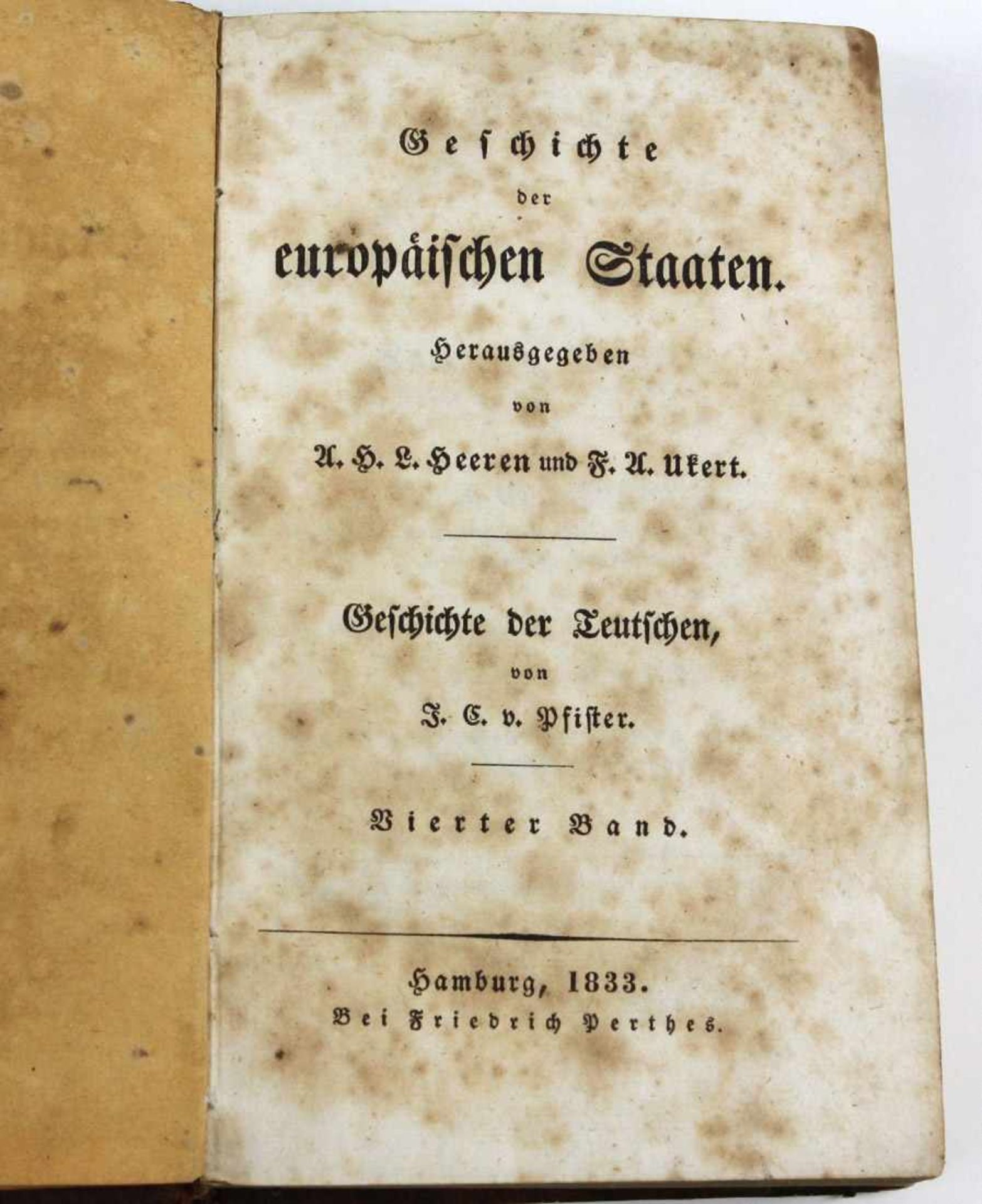 Geschichte der europäischen Staaten von 1833 hrsg. von A.H.L.Heeren und F.A.Ukert, 4.Band '